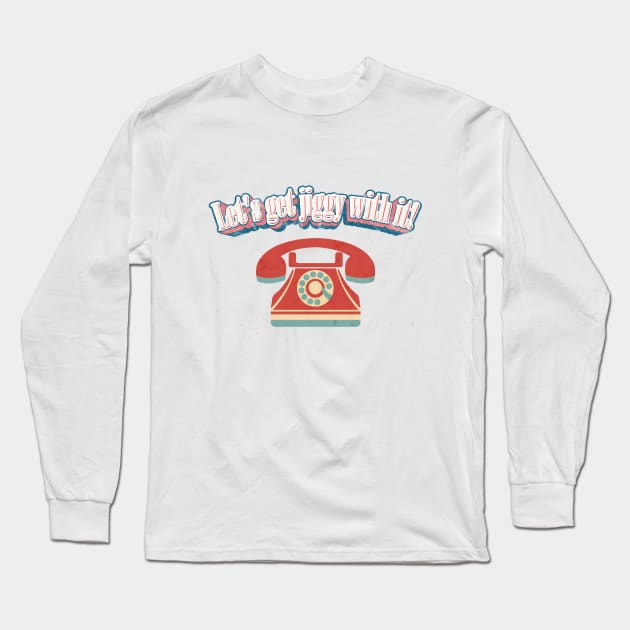 Let's get jiggy with it! Long Sleeve T-Shirt by blckpage